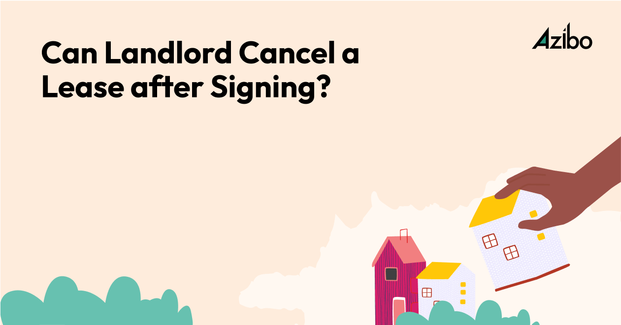 Can a Landlord Cancel a Lease After Signing? A Guide Azibo